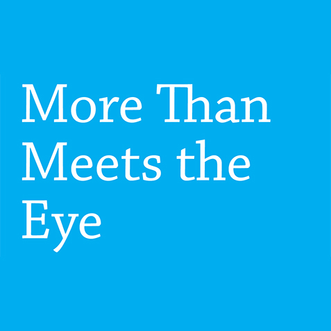 Text on a blue background: More Than Meets the Eye.